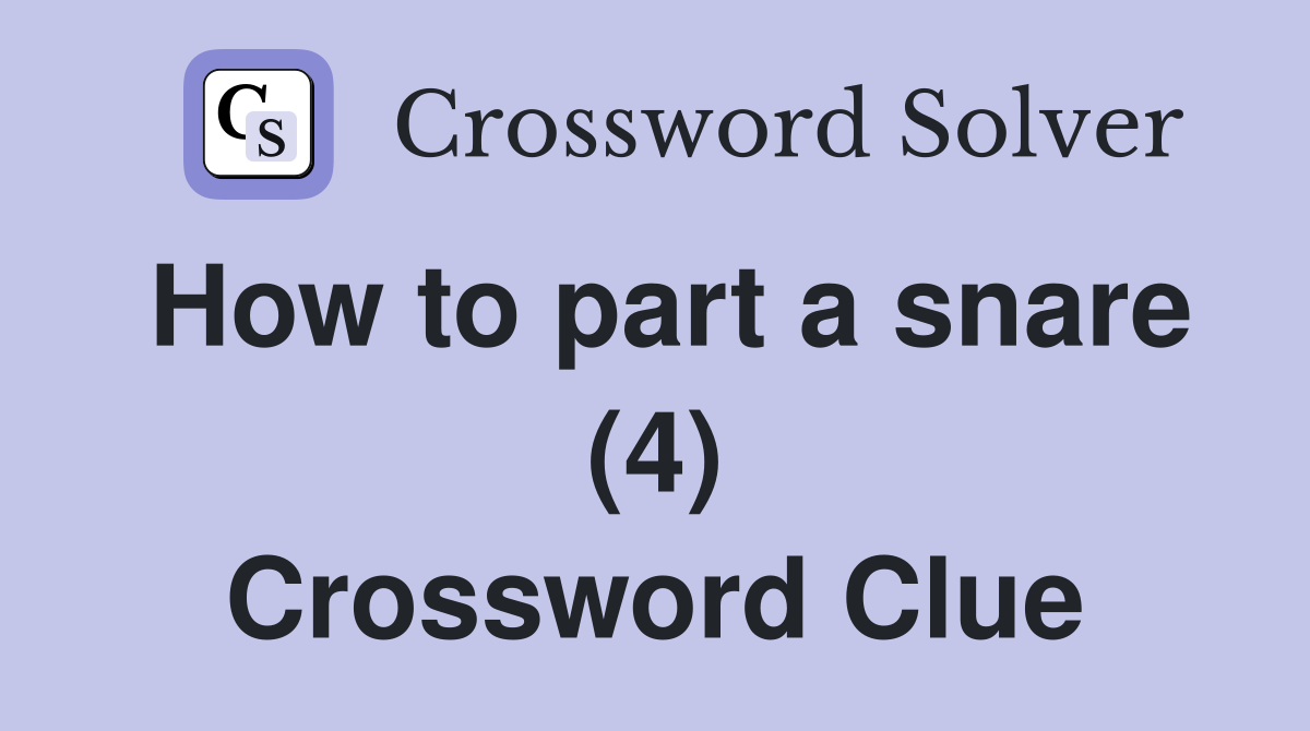 How to part a snare (4) Crossword Clue