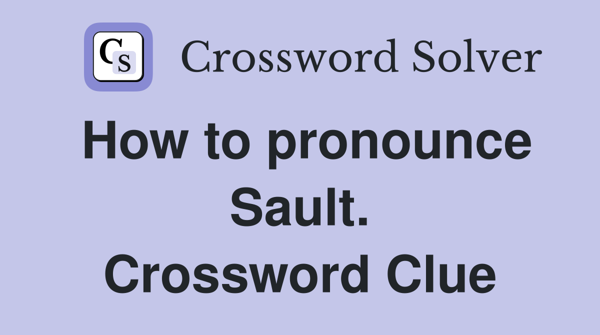 How to pronounce Sault. Crossword Clue