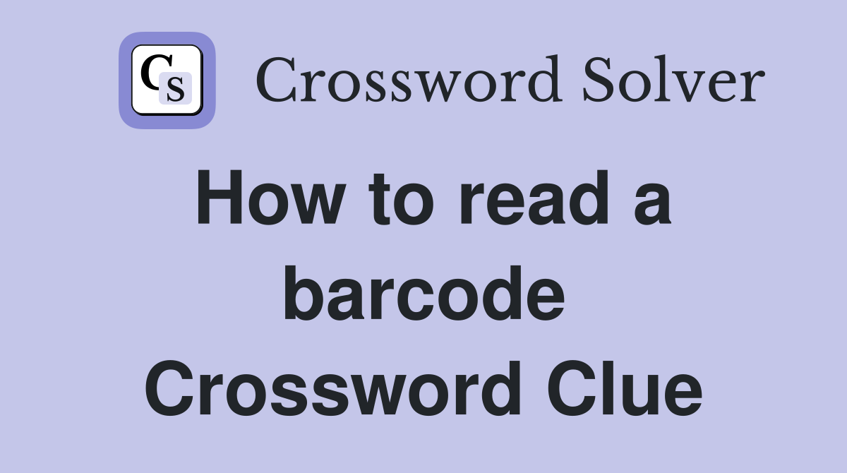 How to read a barcode Crossword Clue