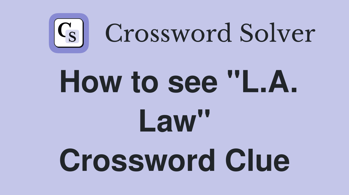 How to see "L.A. Law" Crossword Clue