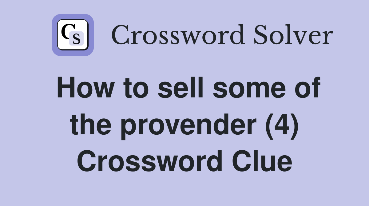 How to sell some of the provender (4) Crossword Clue
