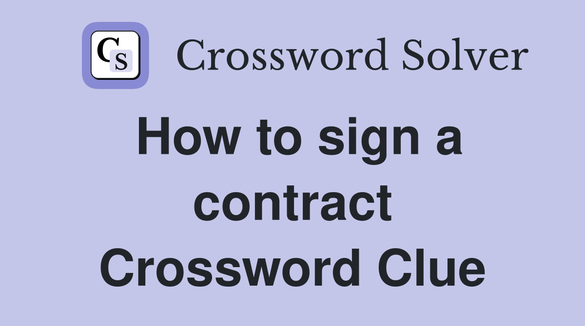 How to sign a contract Crossword Clue