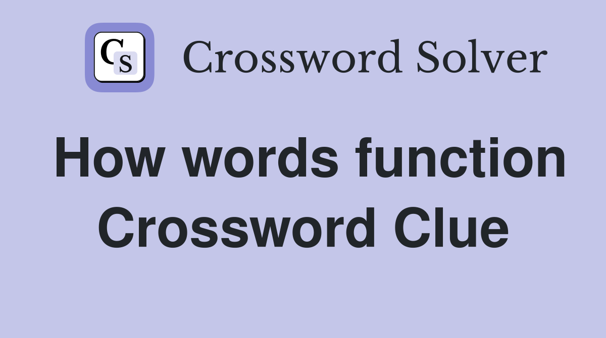 How words function Crossword Clue