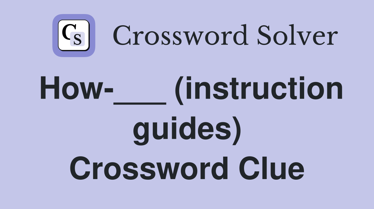 How-___ (instruction guides) Crossword Clue