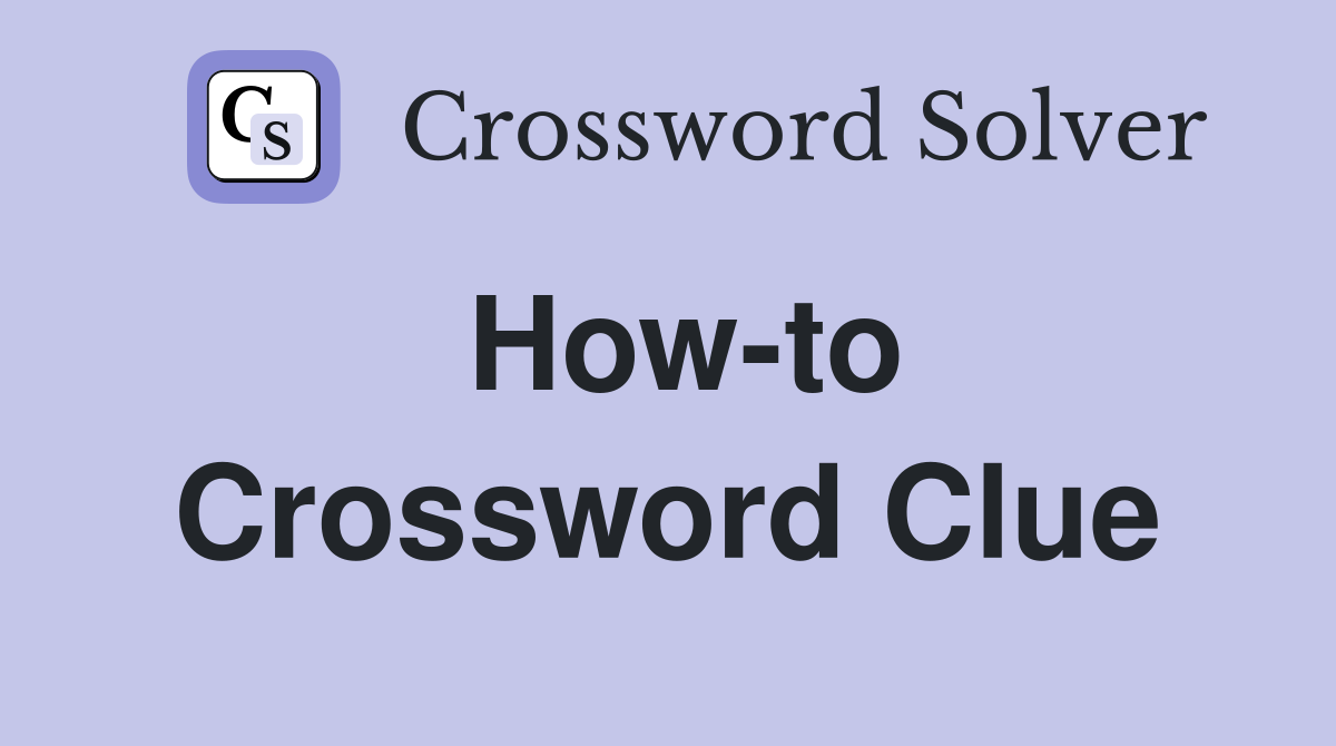 How-to Crossword Clue
