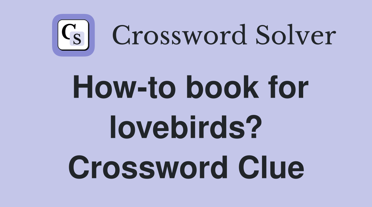 How-to book for lovebirds? Crossword Clue