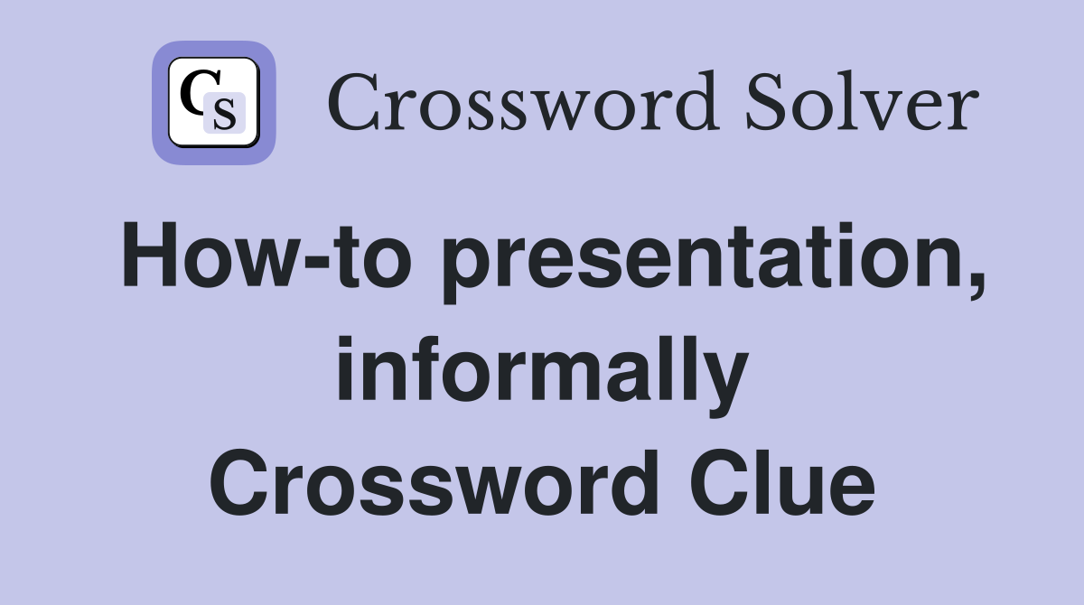 How-to presentation, informally Crossword Clue