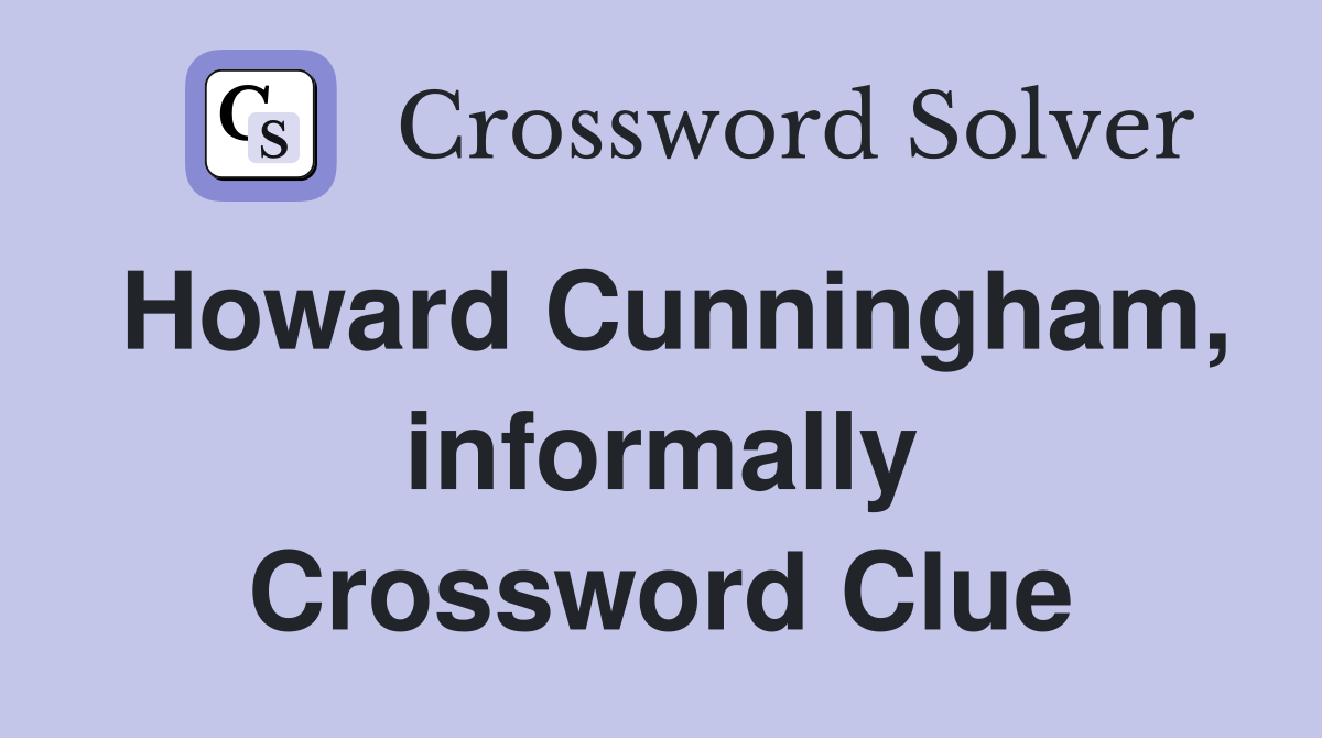 Howard Cunningham, informally Crossword Clue