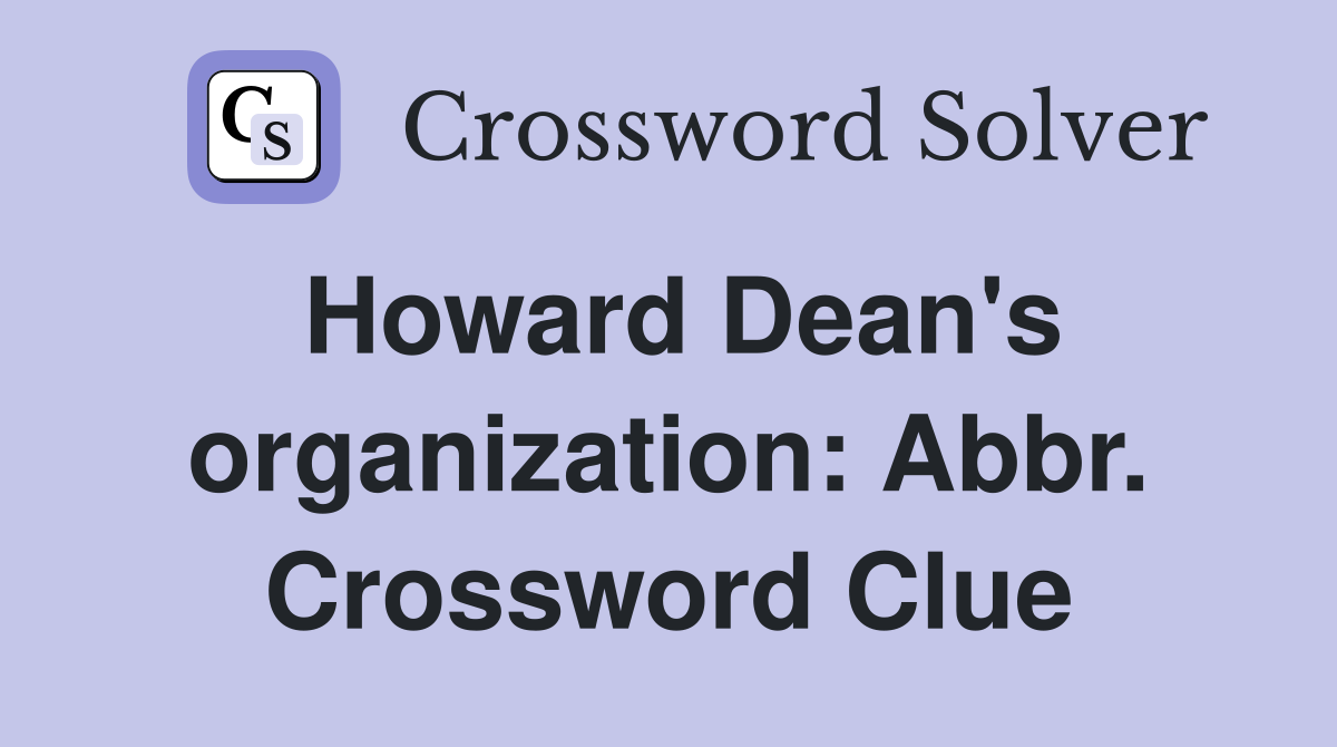 Howard Dean's organization: Abbr. Crossword Clue