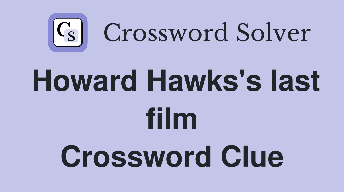 Howard Hawks's last film Crossword Clue