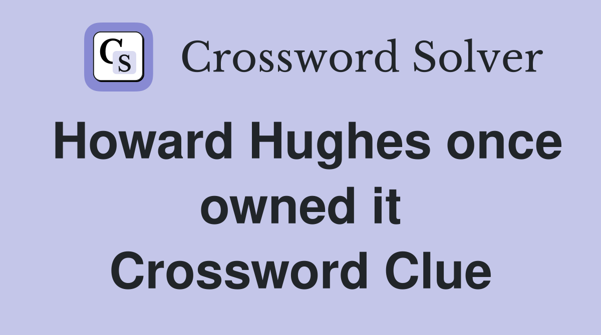 Howard Hughes once owned it Crossword Clue