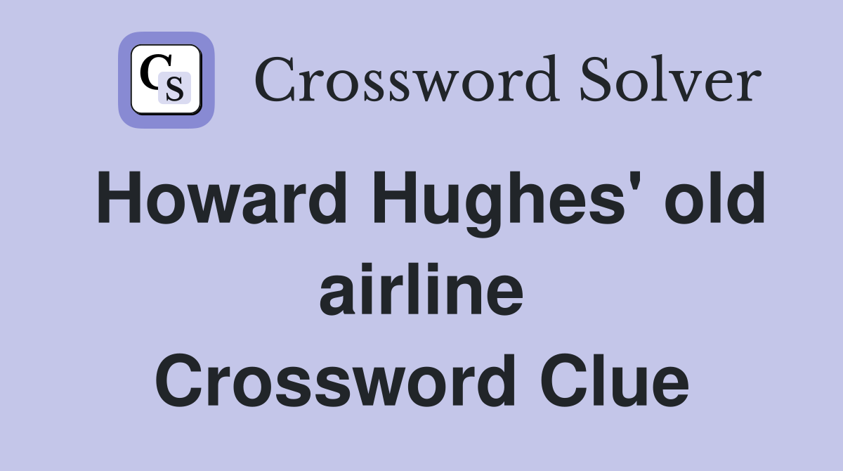 Howard Hughes' old airline Crossword Clue