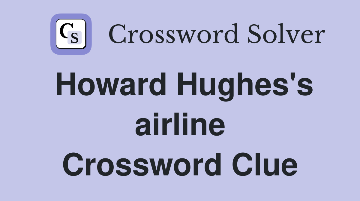 Howard Hughes's airline Crossword Clue