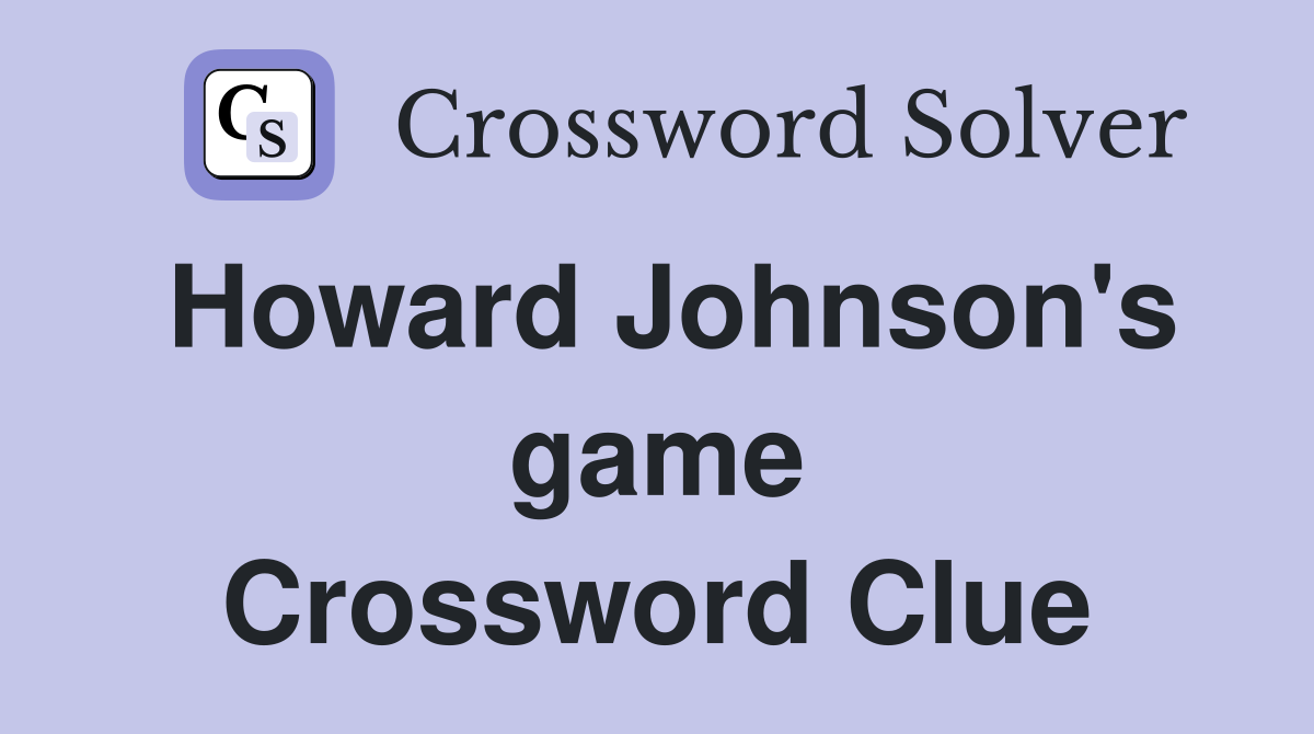 Howard Johnson's game Crossword Clue