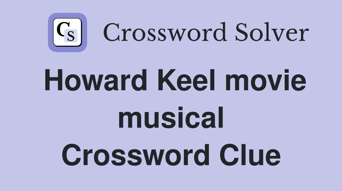Howard Keel movie musical Crossword Clue