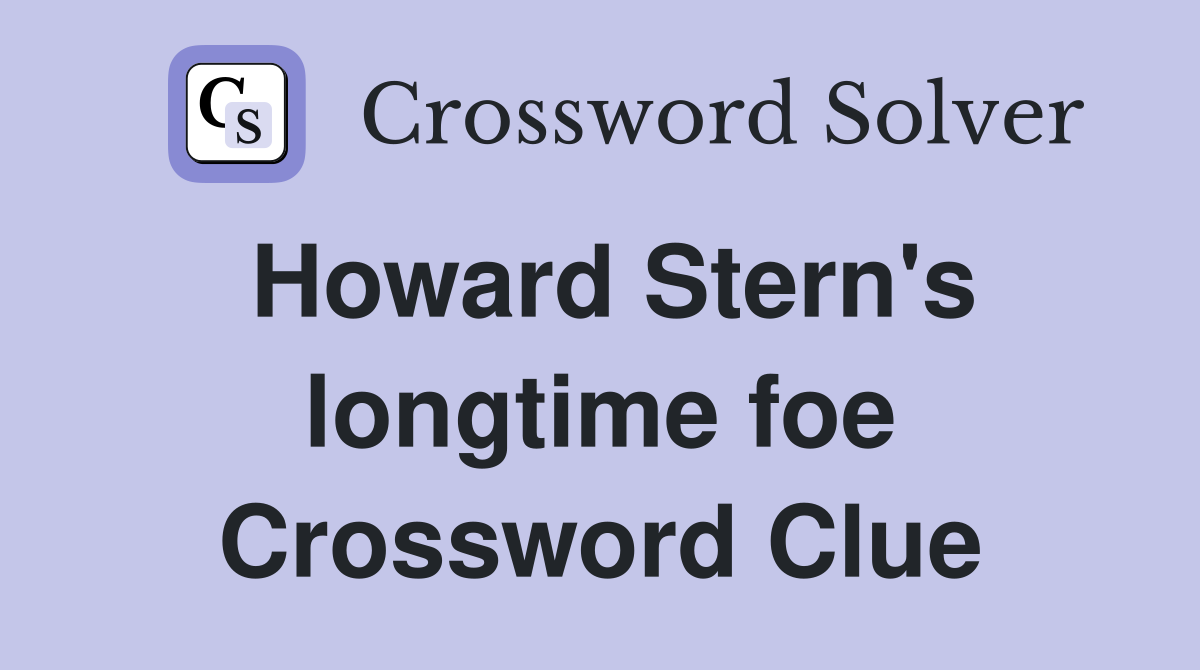Howard Stern's longtime foe Crossword Clue