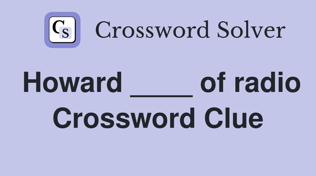 Howard ____ of radio Crossword Clue