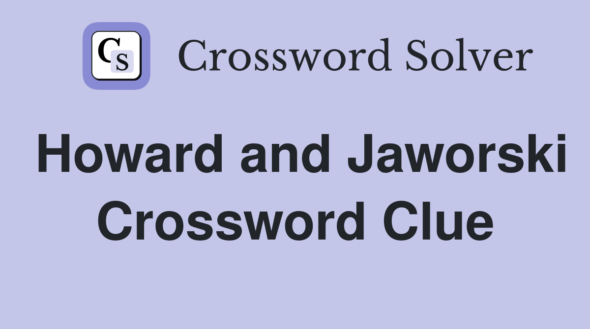 Howard and Jaworski Crossword Clue
