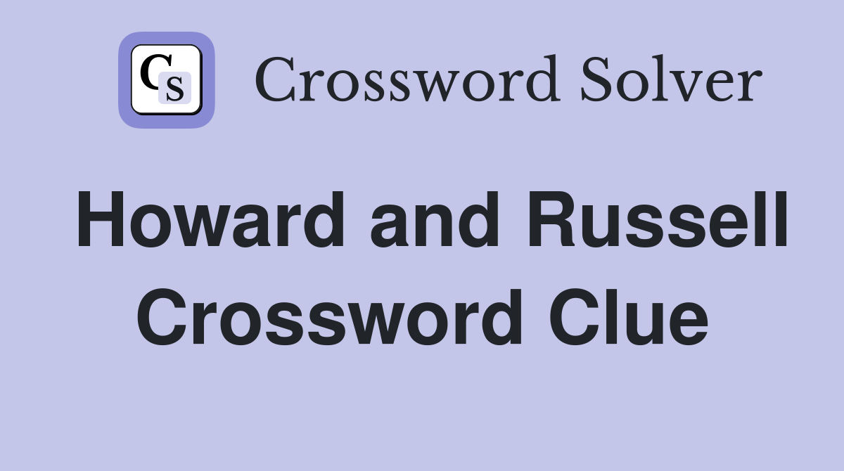 Howard and Russell Crossword Clue