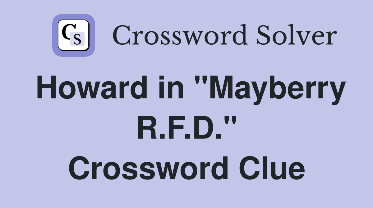 Howard in "Mayberry R.F.D." Crossword Clue