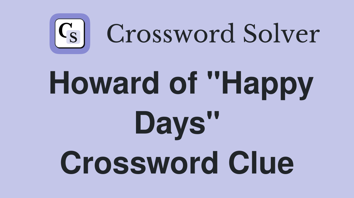 Howard of "Happy Days" Crossword Clue