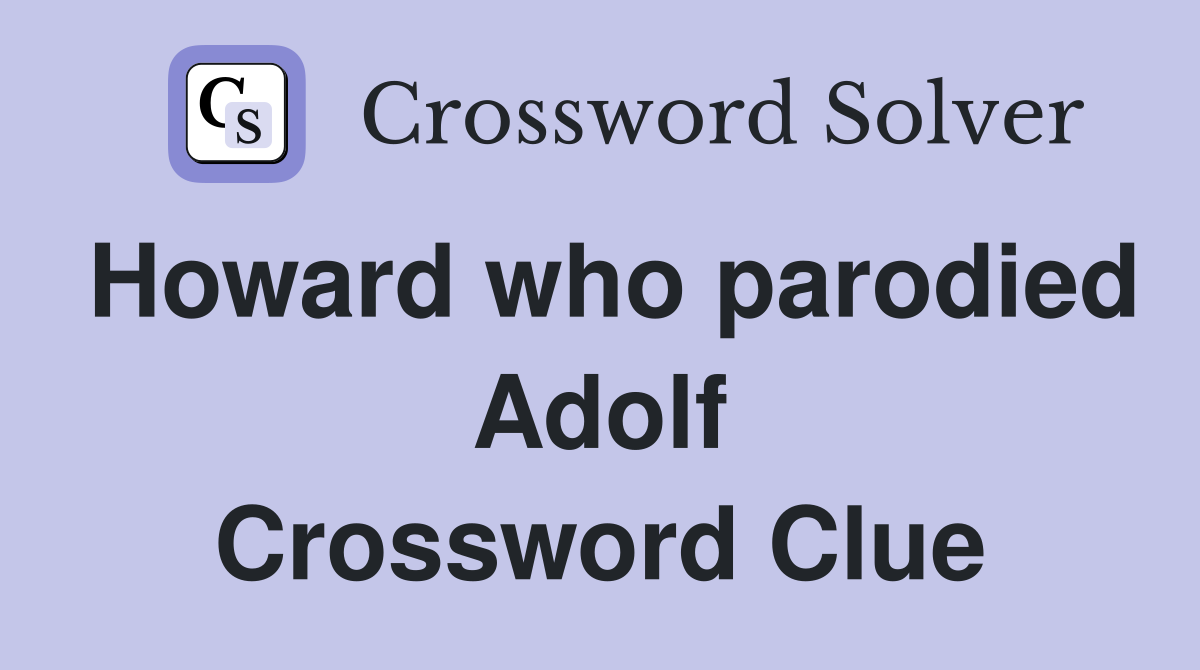 Howard who parodied Adolf Crossword Clue
