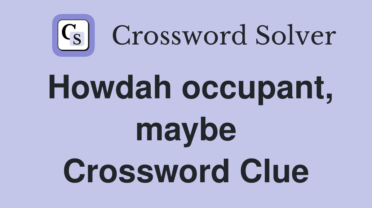 Howdah occupant, maybe Crossword Clue