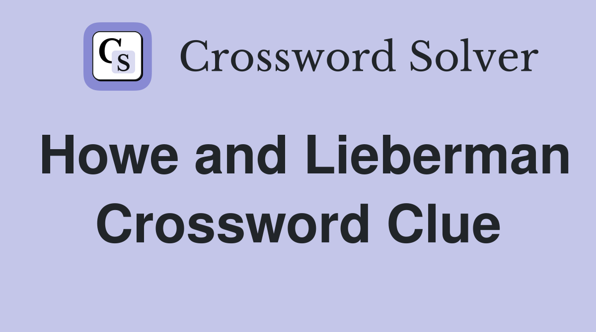 Howe and Lieberman Crossword Clue