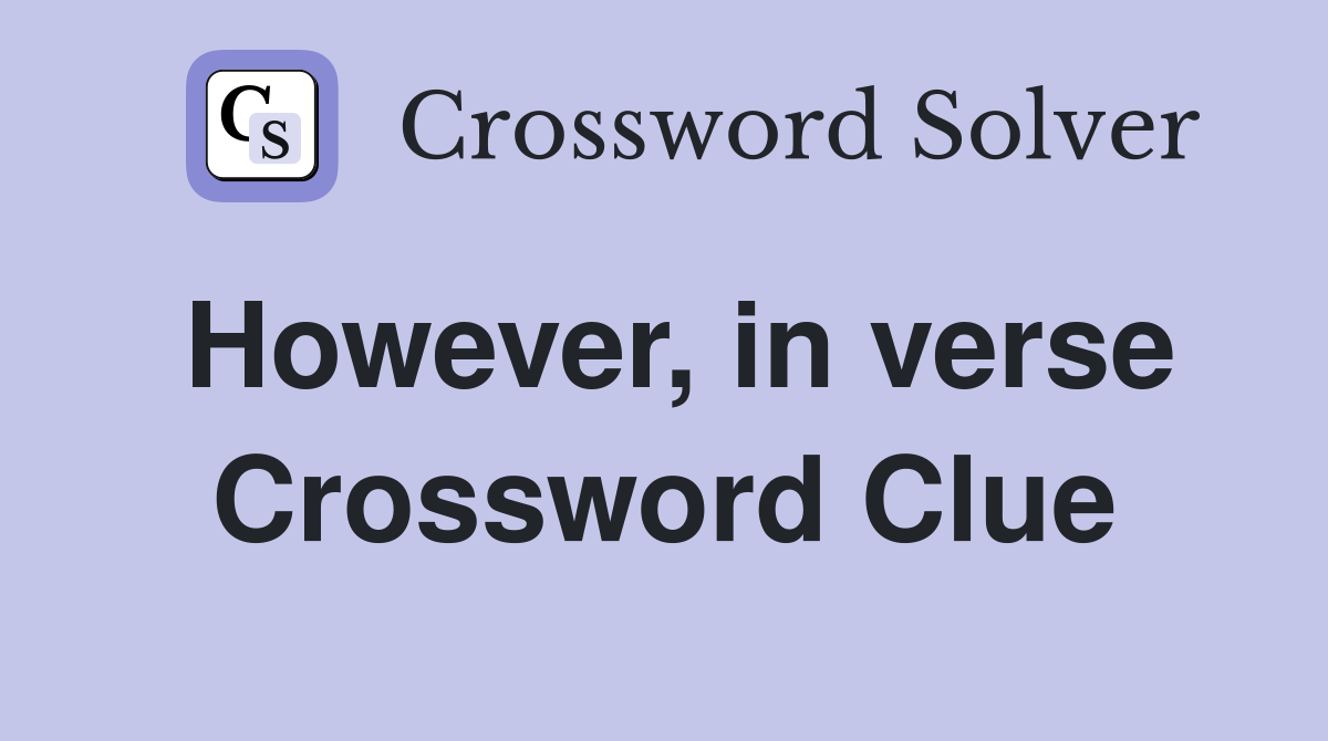 However, in verse Crossword Clue