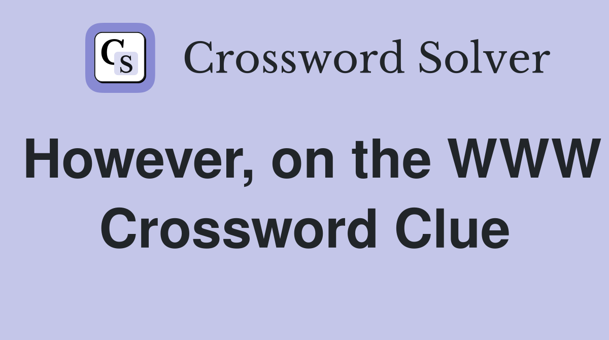 However, on the WWW Crossword Clue