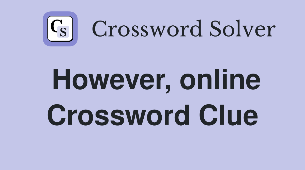 However, online Crossword Clue