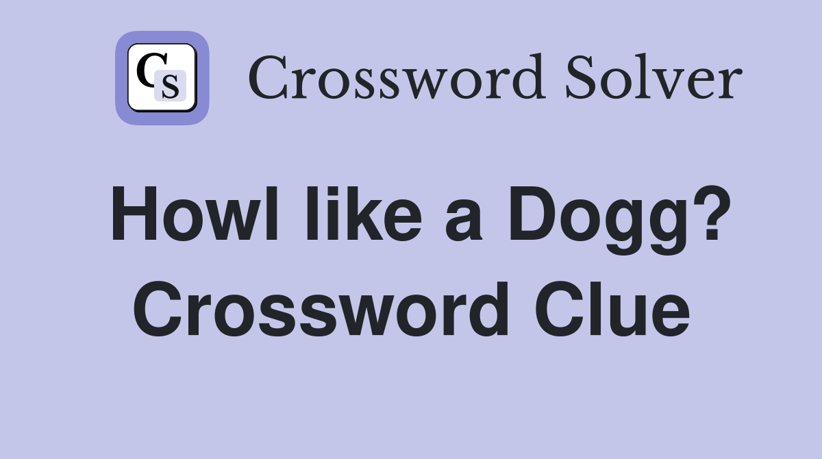 Howl like a Dogg? Crossword Clue