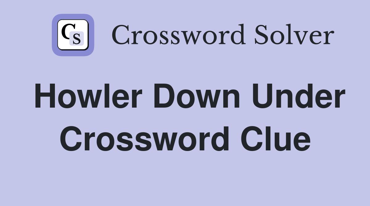 Howler Down Under Crossword Clue