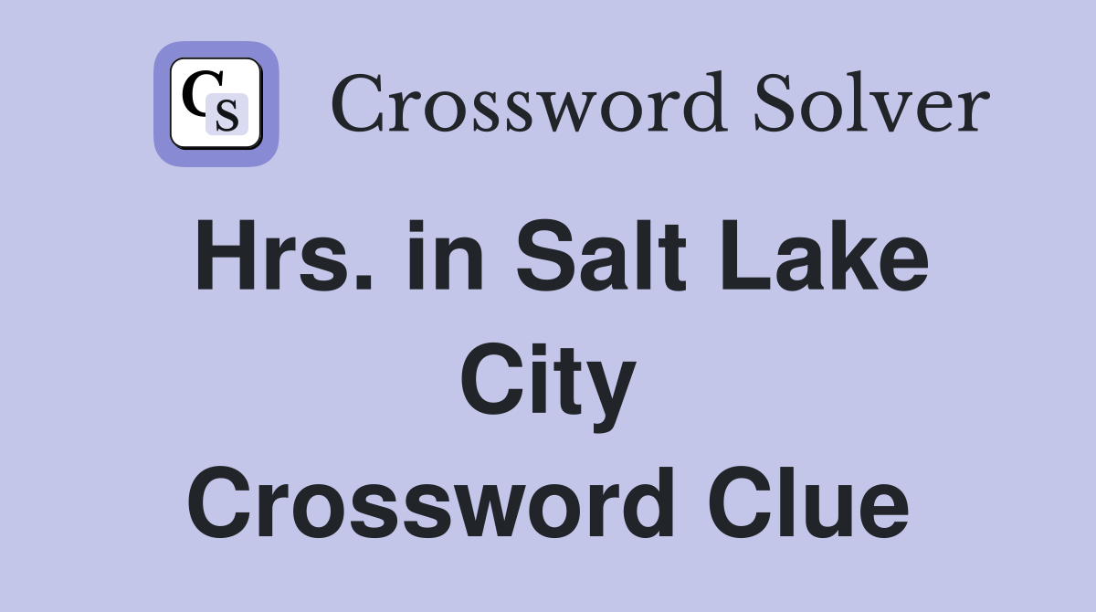Hrs. in Salt Lake City Crossword Clue