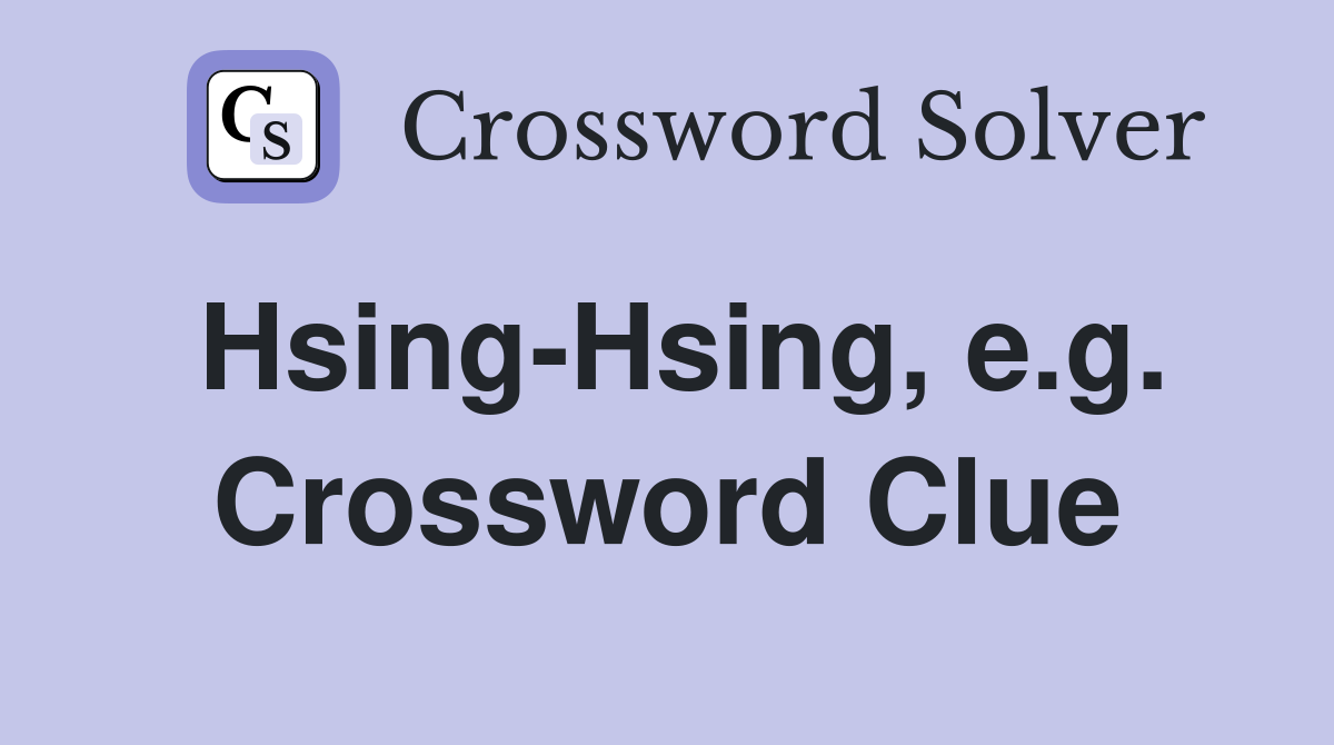 Hsing-Hsing, e.g. Crossword Clue