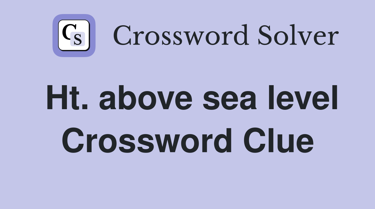 Ht. above sea level Crossword Clue