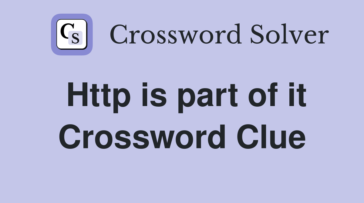 Http is part of it Crossword Clue