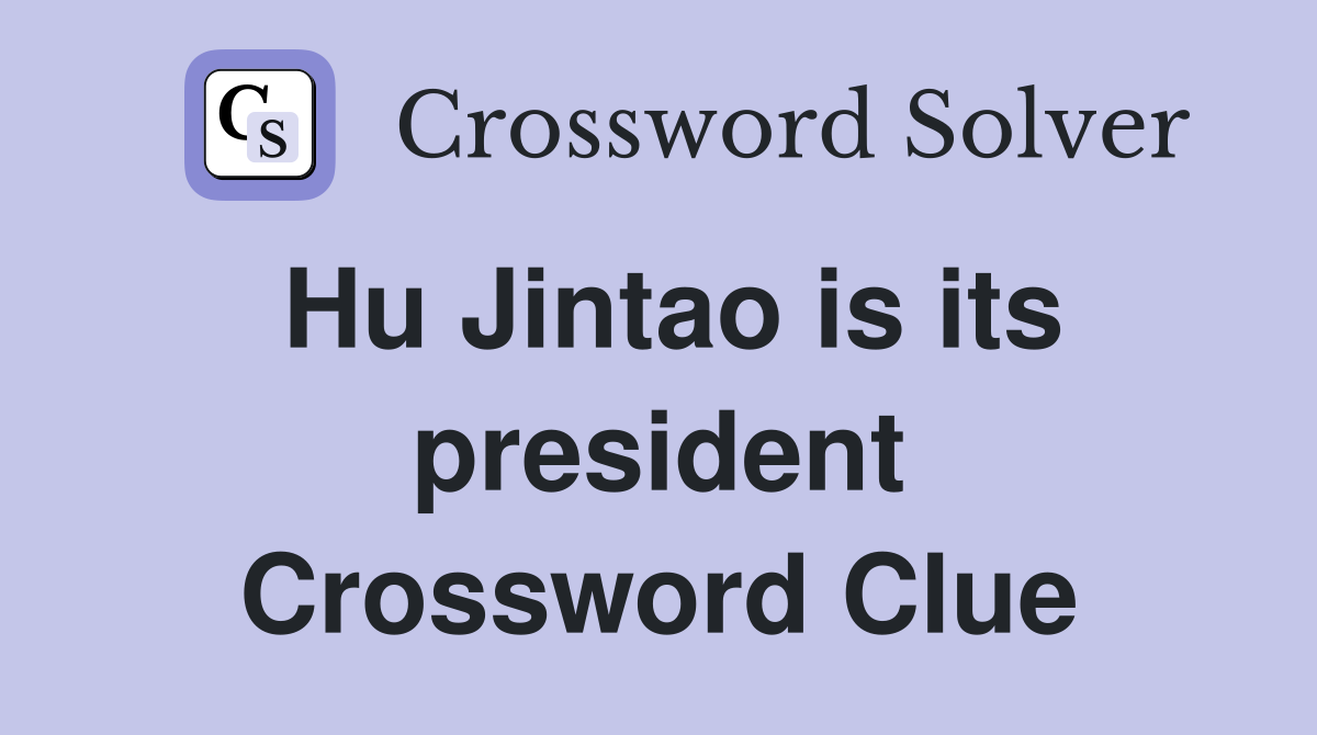 Hu Jintao is its president Crossword Clue