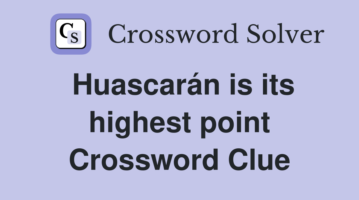 Huascarán is its highest point Crossword Clue