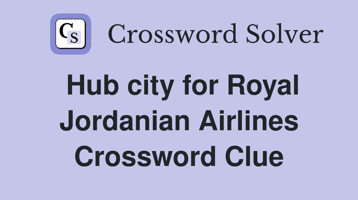 Hub city for Royal Jordanian Airlines Crossword Clue