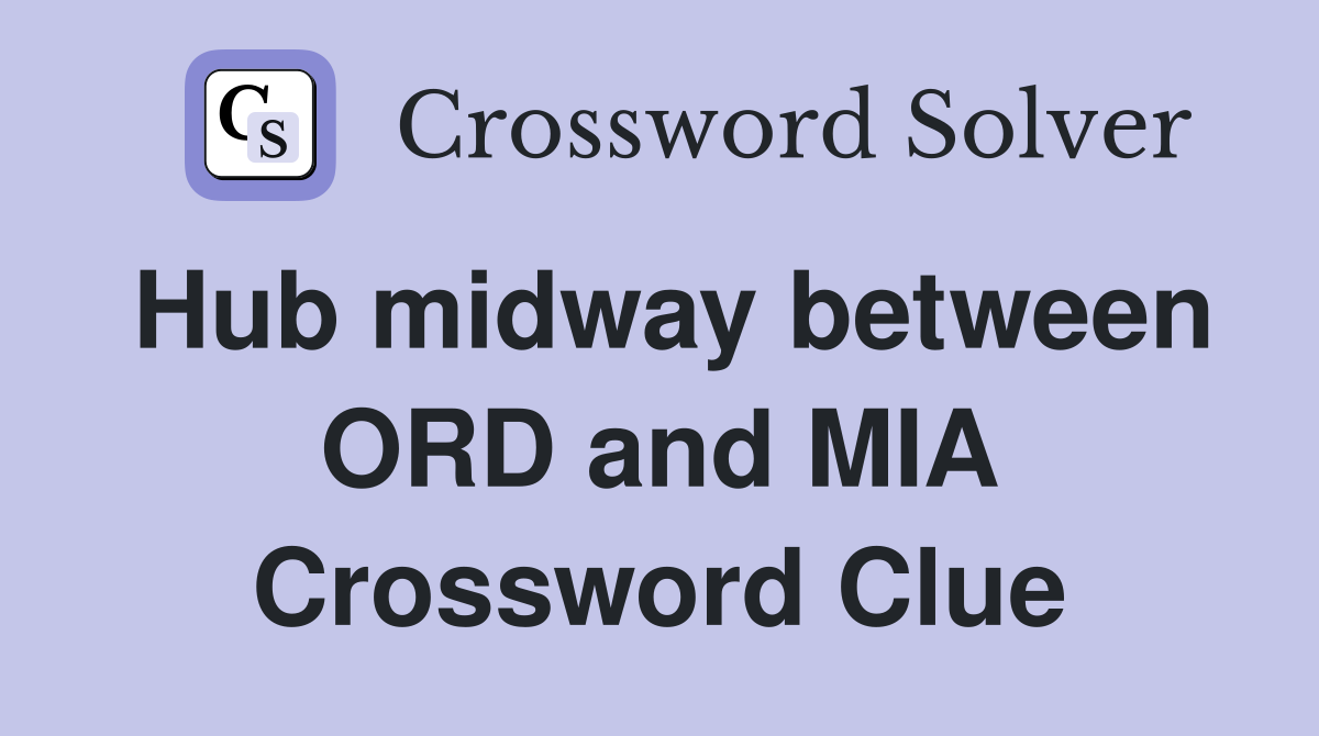 Hub midway between ORD and MIA Crossword Clue