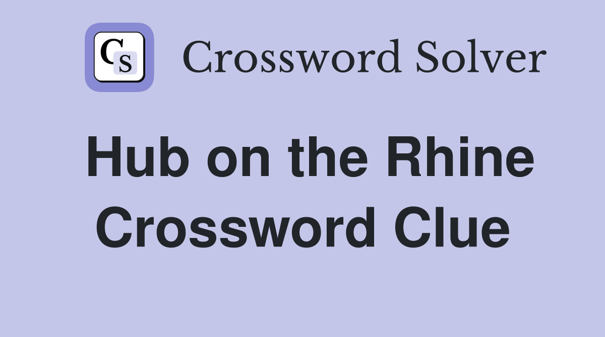 Hub on the Rhine Crossword Clue