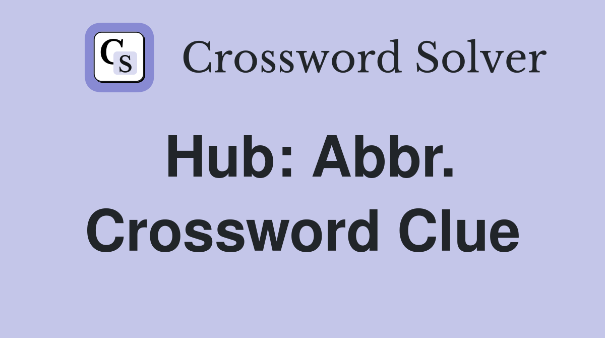 Hub: Abbr. Crossword Clue