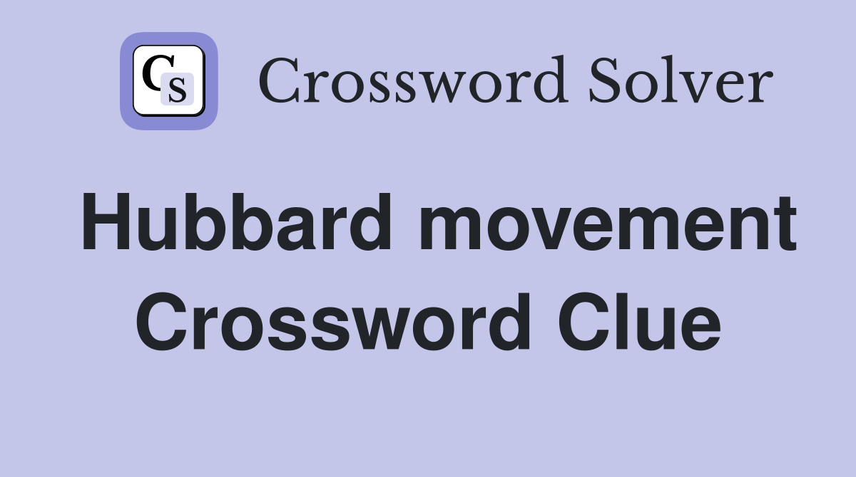 Hubbard movement Crossword Clue