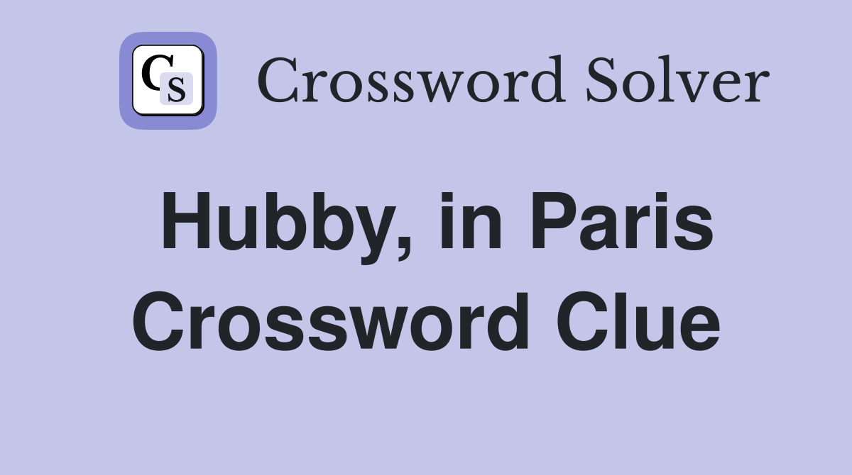 Hubby, in Paris Crossword Clue