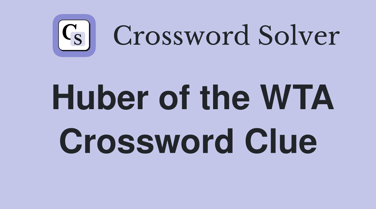 Huber of the WTA Crossword Clue