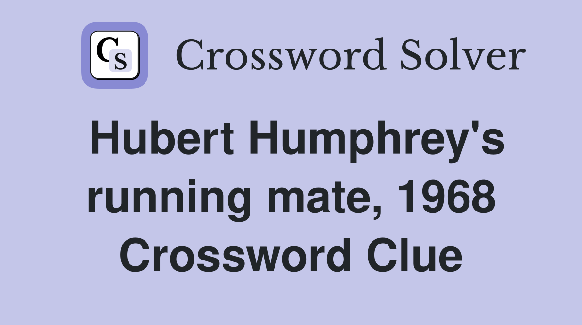 Hubert Humphrey's running mate, 1968 Crossword Clue