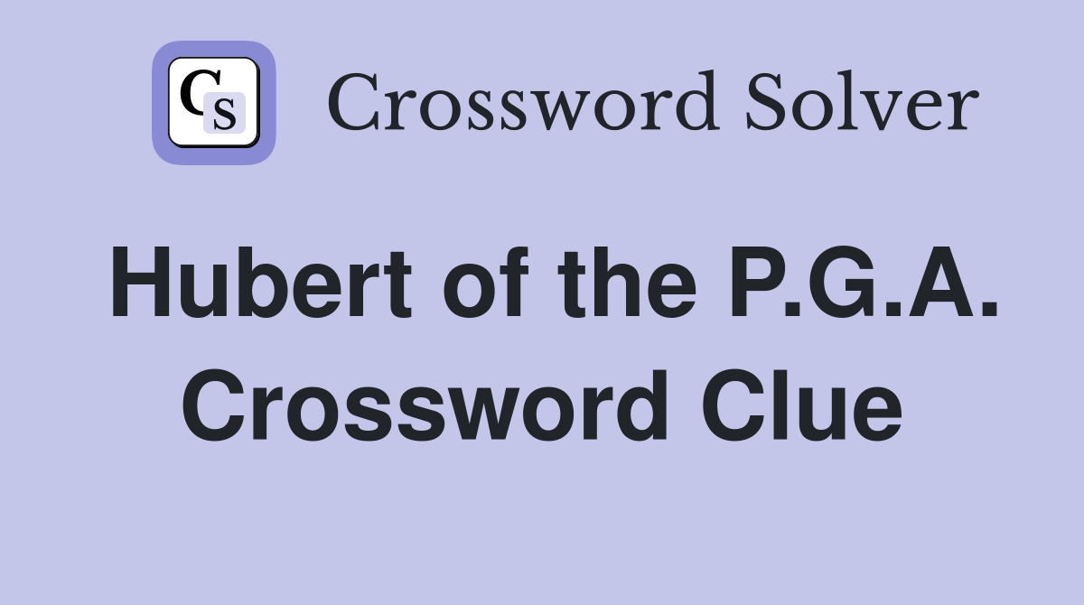Hubert of the P.G.A. Crossword Clue