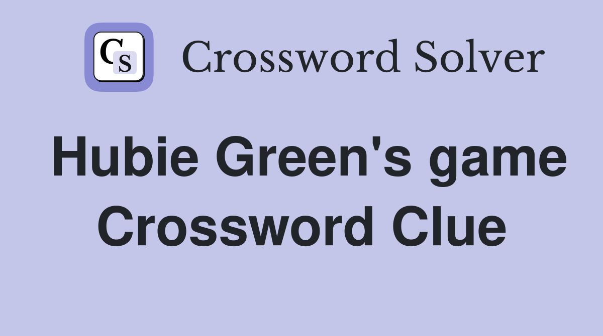 Hubie Green's game Crossword Clue