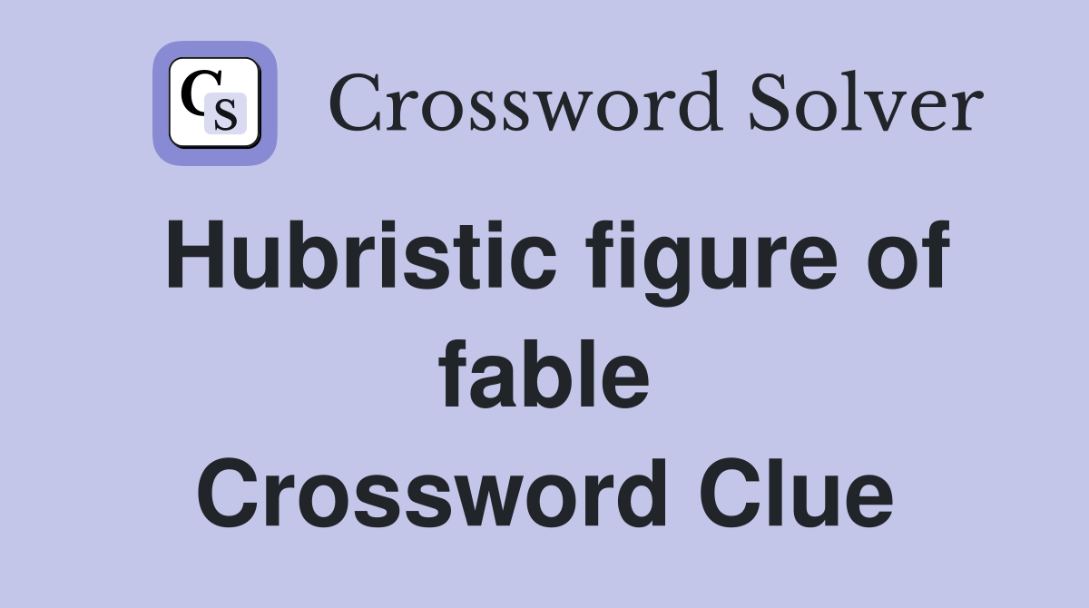 Hubristic figure of fable Crossword Clue